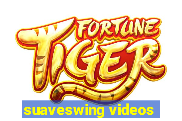 suaveswing videos